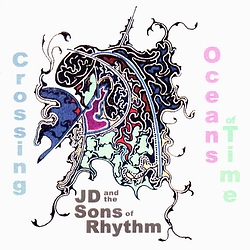 Crossing Oceans of Time by J.D. and the Sons of Rhythm
